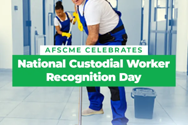 AFSCME Celebrates National Custodial Worker Recognition Day